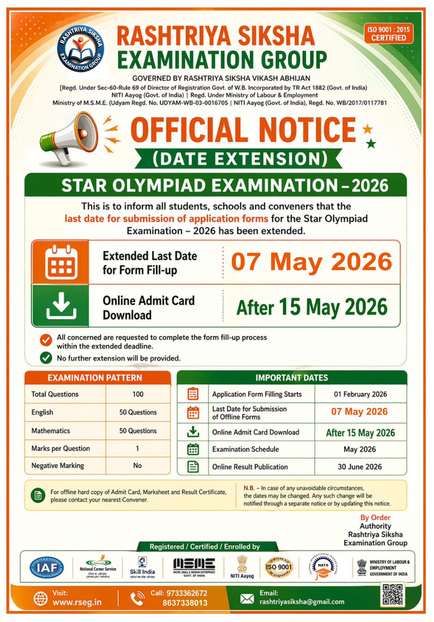 OFFICIAL NOTICE (DATE EXTENSION)
STAR OLYMPIAD EXAMINATION – 2026
This is to inform all students, schools, and conveners that the last date for submission of application forms has been extended.
🗓 Extended Last Date for Form Fill-up:
👉 30 April 2026
🗓 Online Admit Card Download:
👉 After 15 May 2026
All concerned are requested to complete the form fill-up process within the extended deadline.
👉 No further extension will be provided.
👉 This notice supersedes the previous schedule.
By Order
Authority
Rashtriya Siksha Examination Group
🌐 www.rseg.in⁠�
📞 9733362672 / 8637338013
📧 rashtriyasiksha@gmail.com